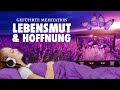 Geführte Meditation - Lebensmut, Hoffnung - Depression heilen