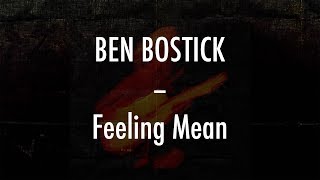 Video thumbnail of "Ben Bostick - Feeling Mean - Lyrics"