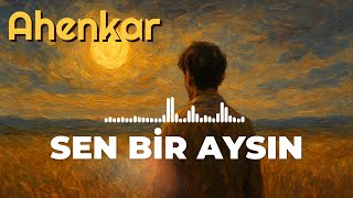 Sen Bir Aysın Ahenkar Resimi