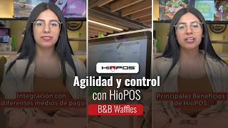 Agilidad y Control: La Historia de Luciana con HioPOS en B&B Waffles