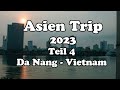 Asien Trip 2023 Teil 4 - Da Nang - Vietnam