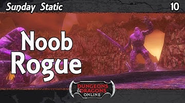 DDO - Sunday Static - 10 - Noob Rogue