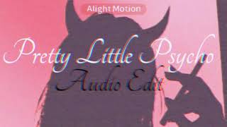 Pretty Little Psycho ✨ Audio Edit ✨ Porcelain Black