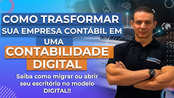 COMO TRANSFORMAR SUA EMPRESA CONTÁBIL EM UMA CONTABILIDADE DIGITAL?
