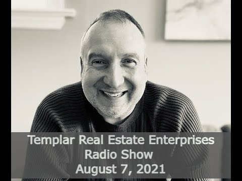 Templar Real Estate Radio Talk Show August 7, 2021