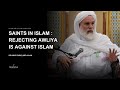 Saints In Islam Rejecting Awliya Is Rejecting Islam Dr Umar Faruq Abd Allah