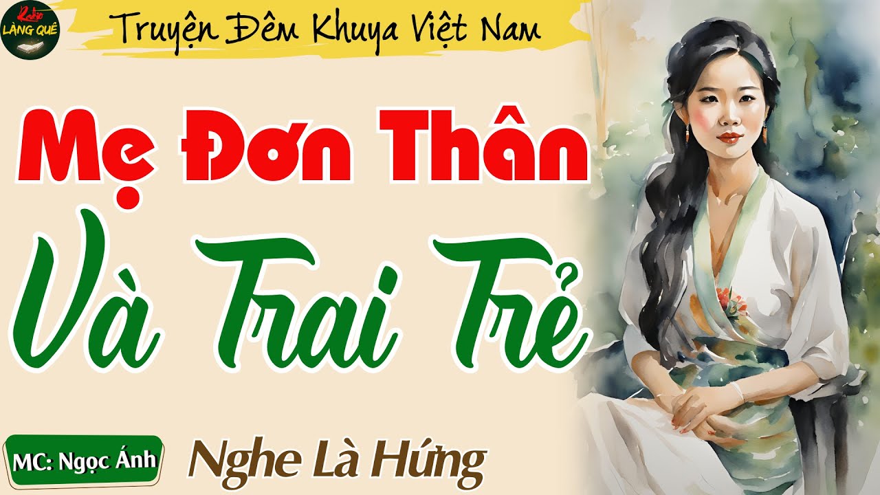 Truyện Ngắn Thầm Kín Ngủ Ngon - Mẹ Đơn Thân Và Trai Trẻ || Nghe Kể Chuyện Đêm Khuya