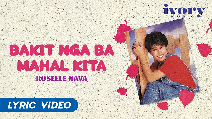 Roselle Nava - Bakit Nga Ba Mahal Kita (Official L...