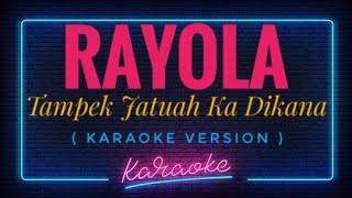 Rayola - Tampek Jatuah Ka Dikana ( KARAOKE VERSION )
