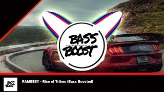 RAMSSEY - Rise of Tribes (Bass Boosted)