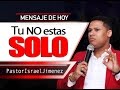 Pastor Israel Jiménez- TU NO ESTÁS SOLO 2016