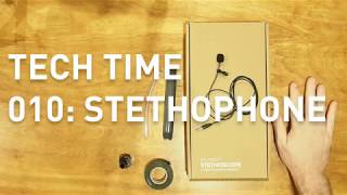 The Stethophone: Tech Time 010