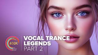 Details 600,000 SUBSCRIBERS SPECIAL: VOCAL TRANCE LEGENDS (PART 2) News