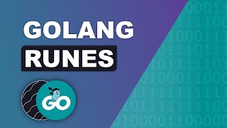 Golang Rune - Fully Understanding Runes in Go