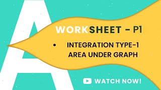 P1 INTEGRATION TYPE 1| WORKSHEET PART 4| TOPICAL PRACTICE | A LEVELS MATHEMATICS 9709