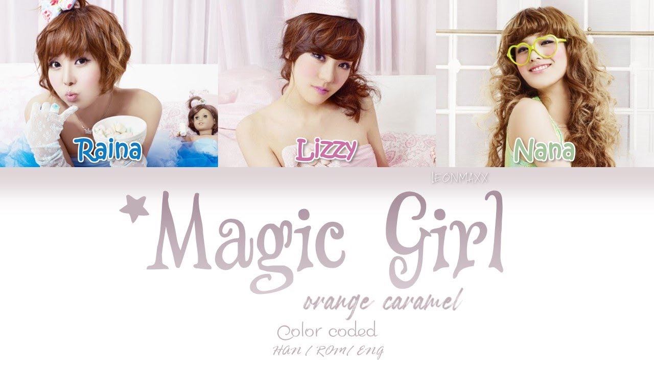 Orange Caramel Magic Girl (Color Coded HanRomEng Lyrics) YouTube