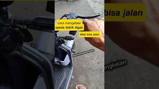 cara mengatasi speda listrik digas tidak bisa jalan #otomotif #spedalistrik