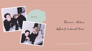 【韓繁中字】RAVI , Ailee (라비 , 에일리)  － What about you (묻지마)