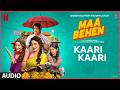 Maa Behen: Kaari Kaari (Audio) | Madhuri Dixit, Ravi Kishan | Neelkamal Singh, Akashdeep, Shubham S