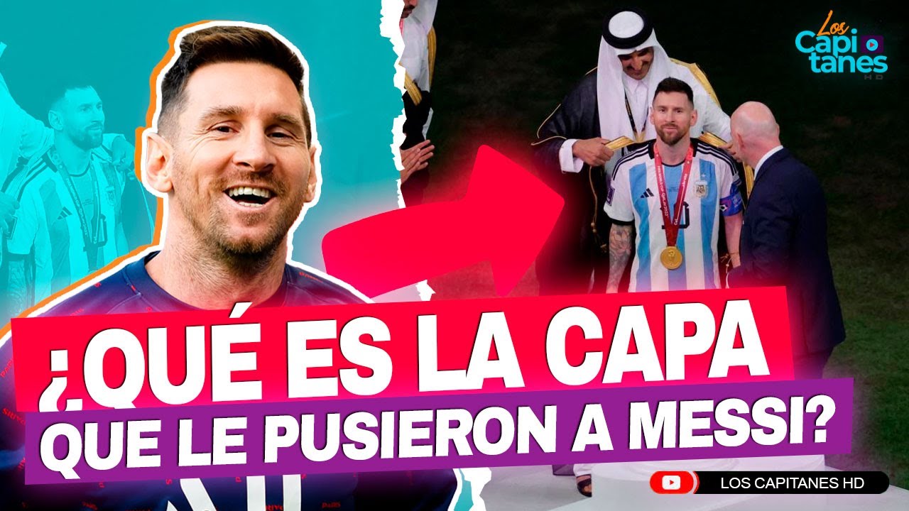¿Qué es la capa que le pusieron a Messi cuando recibió la Copa del Mundo?