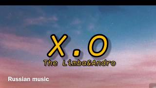 The Limba&Andro- X.O (текст песни)