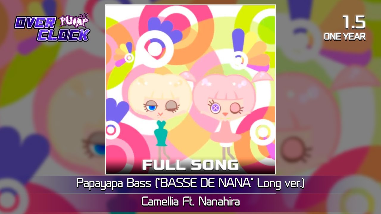 [PIU OVERCLOCK] Camellia Ft. Nanahira - Papayapa Bass ("BASE DE NANA" Long Ver.) - S18 [PumpSanity]