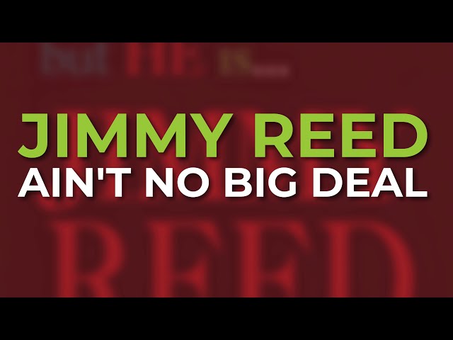 Jimmy Reed - Ain't No Big Deal (Official Audio) - YouTube