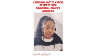 California DMV to cancel approximately 13,000 non-domiciled commercial driver's licenses #california