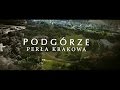 PODGÓRZE - Perła Krakowa (film dokumentalny)