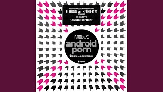 Android Porn (Si Begg Vs. K-The-I??? Re-Fix) (Instrumental)