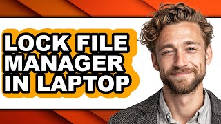 How to Lock File Manager in Laptop - Full Guide screenshot 4