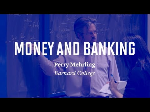 Perry Mehrling: Economics Of Money And Banking [FULL COURSE] - LINK IN DESCRIPTION
