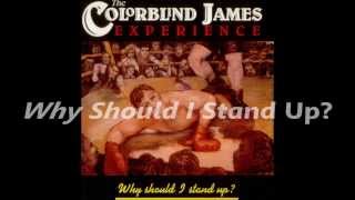 Video thumbnail of "The Color Blind James Experience. Why Should I Stand Up?"