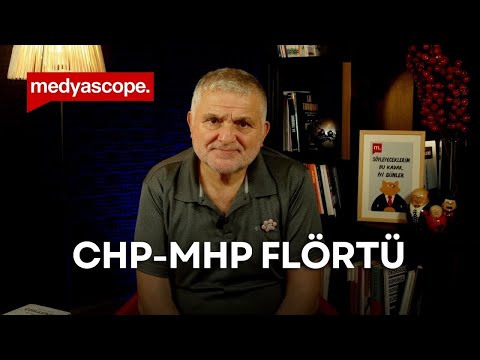Ruşen Çakır Yorumluyor CHP MHP Flörtü