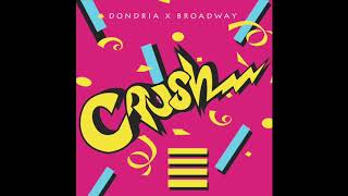 Dondria and Broadway- CRUSH (Audio)