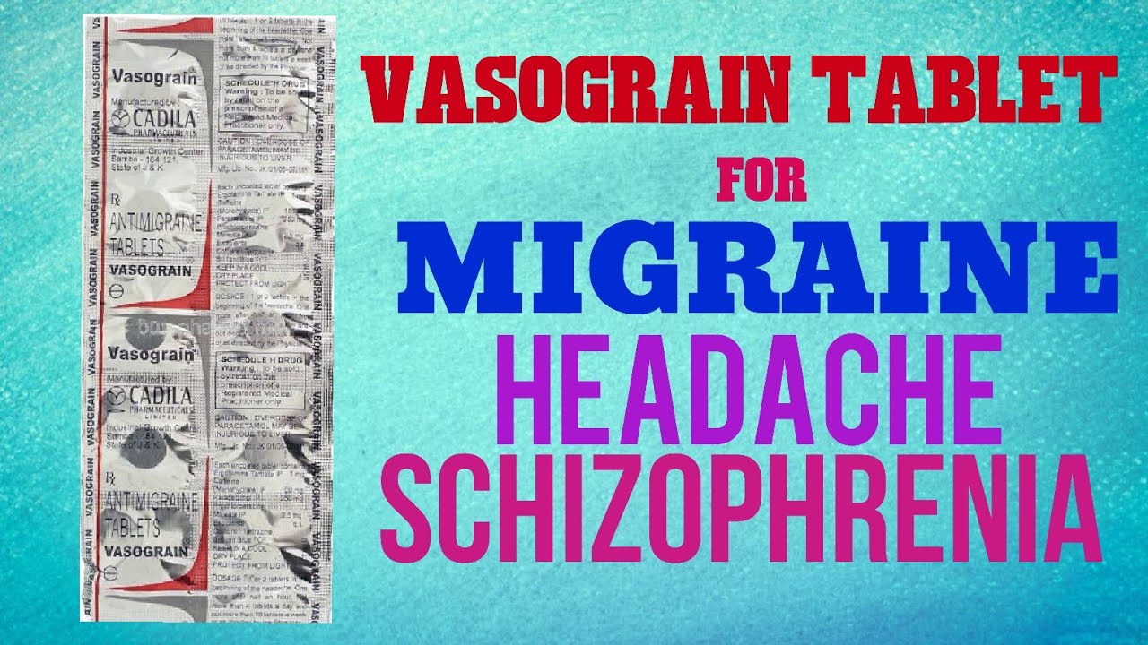 Vasograin Tablet For Migraine Headache And Schizophrenia YouTube Vasograin Tablet For Migraine Headache And Schizophrenia YouTube