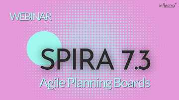 Webinar: Spira 7.3: Agile Planning Boards To Rule Your Projects