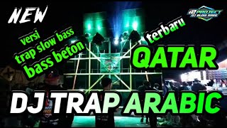DJ TRAP SLOW BASS ARABIC QATAR - ALI SABER VERSI TERBARU  BASS BETON