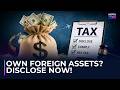 Government Plans 6-Month Foreign Asset Disclosure Window: Returning NRIs, Students, Etc. To Benefit