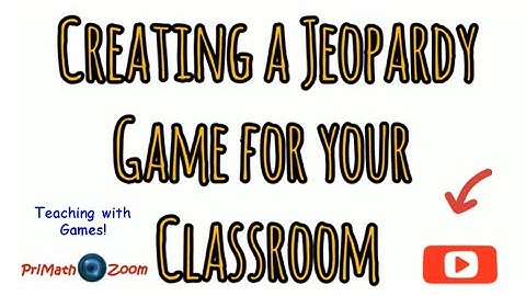 How to create a Jeopardy Game for your Classroom