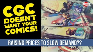 CGC DOESN'T WANT YOUR COMICS | ARE THE LATEST PRICE INCREASES TO SLOW DEMAND?