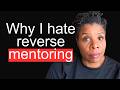 Why I don't like Reverse Mentoring, and what ERGs should do instead