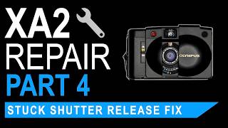 Olympus XA2 Repair Series – Part 4 – Stuck Shutter Release Fix