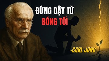 Cách Xây Dựng Sự Kiên Cường Khi Cuộc Đời Làm Bạn Gục Ngã | Carl Jung Giải Mã