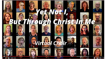 Yet Not I, but Through Christ in Me (Lyrics) - East Valley Chorale  (Virtual Choir)