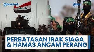 Update Konflik Timur Tengah: Perbatasan Irak Siaga, Hamas Ancam Perang, Bandara Saudi Dihantam Drone