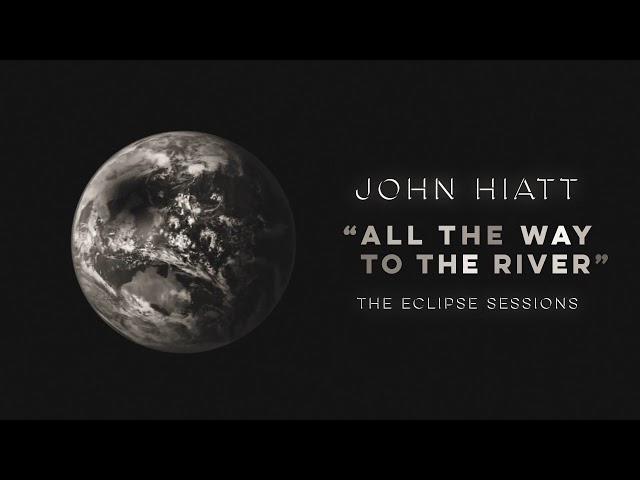 John Hiatt - All the Way to the River