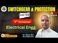 SWITCHGEAR AND PROTECTION | Lec-03 | 5th Sem. | Electrical Engg | Ravi Sir | 9122620922