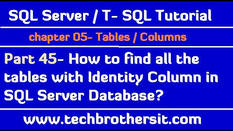 How to find all the tables with Identity Column in SQL Server Database- SQL Server Tutorial Part 45