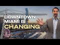 Downtown miami is getting a huge makeover